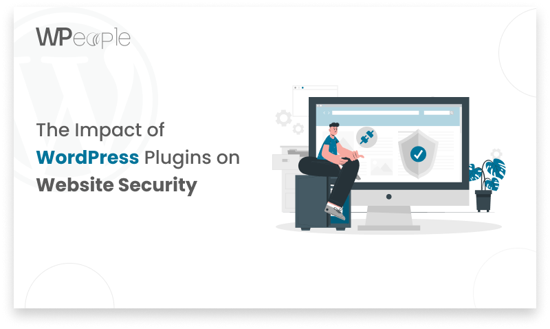 The Impact of WordPress Plugins on Website Security