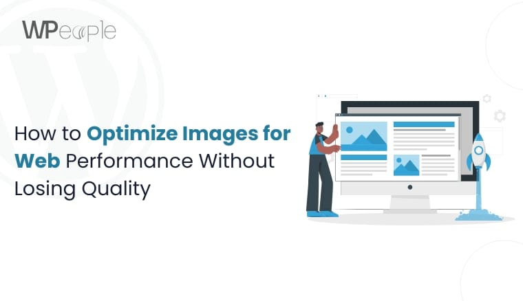 How to Optimize Images for Web Performance Without Losing Quality