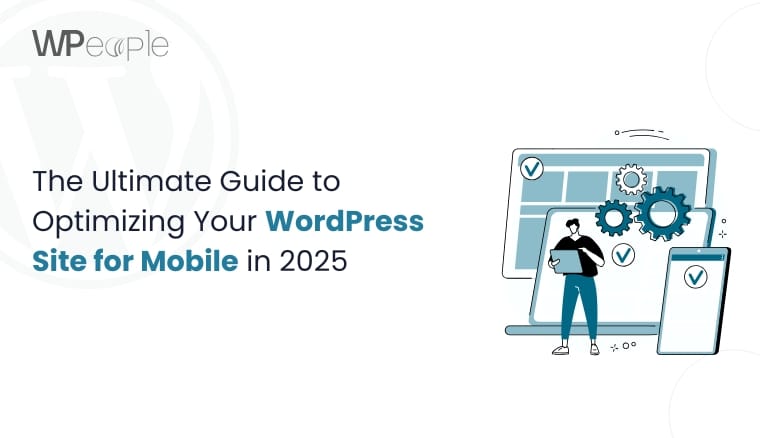 How to Optimize Your WordPress Site for Mobile in 2025