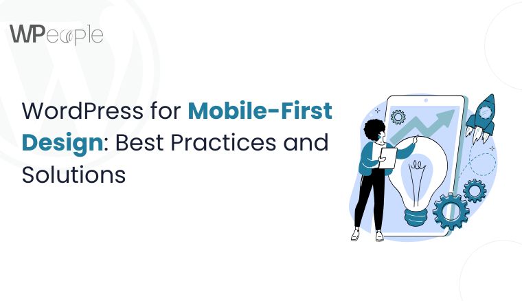 WordPress for Mobile-First Design: Best Practices and Solutions