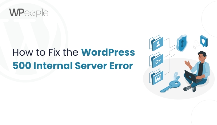 How to Fix the WordPress 500 Internal Server Error
