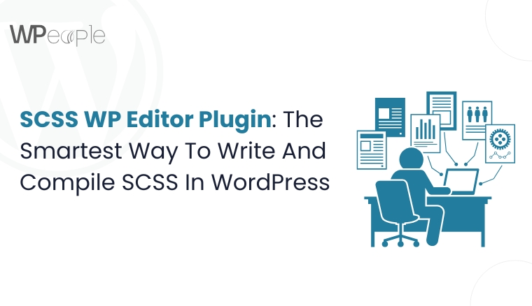 SCSS WP Editor Plugin: The Smartest Way To Write And Compile SCSS In WordPress