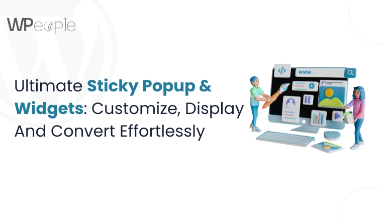 Ultimate Sticky Popup & Widgets: Customize, Display, And Convert Effortlessly