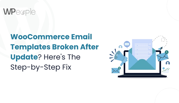 WooCommerce Email Templates Broken After Update? Here’s The Step-by-Step Fix