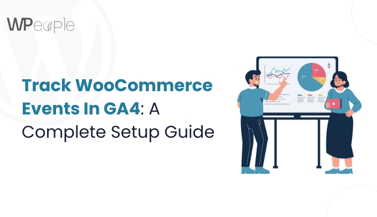 Track WooCommerce Events In GA4: A Complete Setup Guide